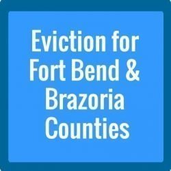Eviction Fort Bend and Brazoria counties